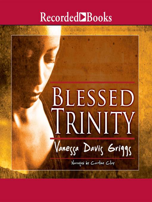 Title details for Blessed Trinity by Vanessa Davis Griggs - Wait list